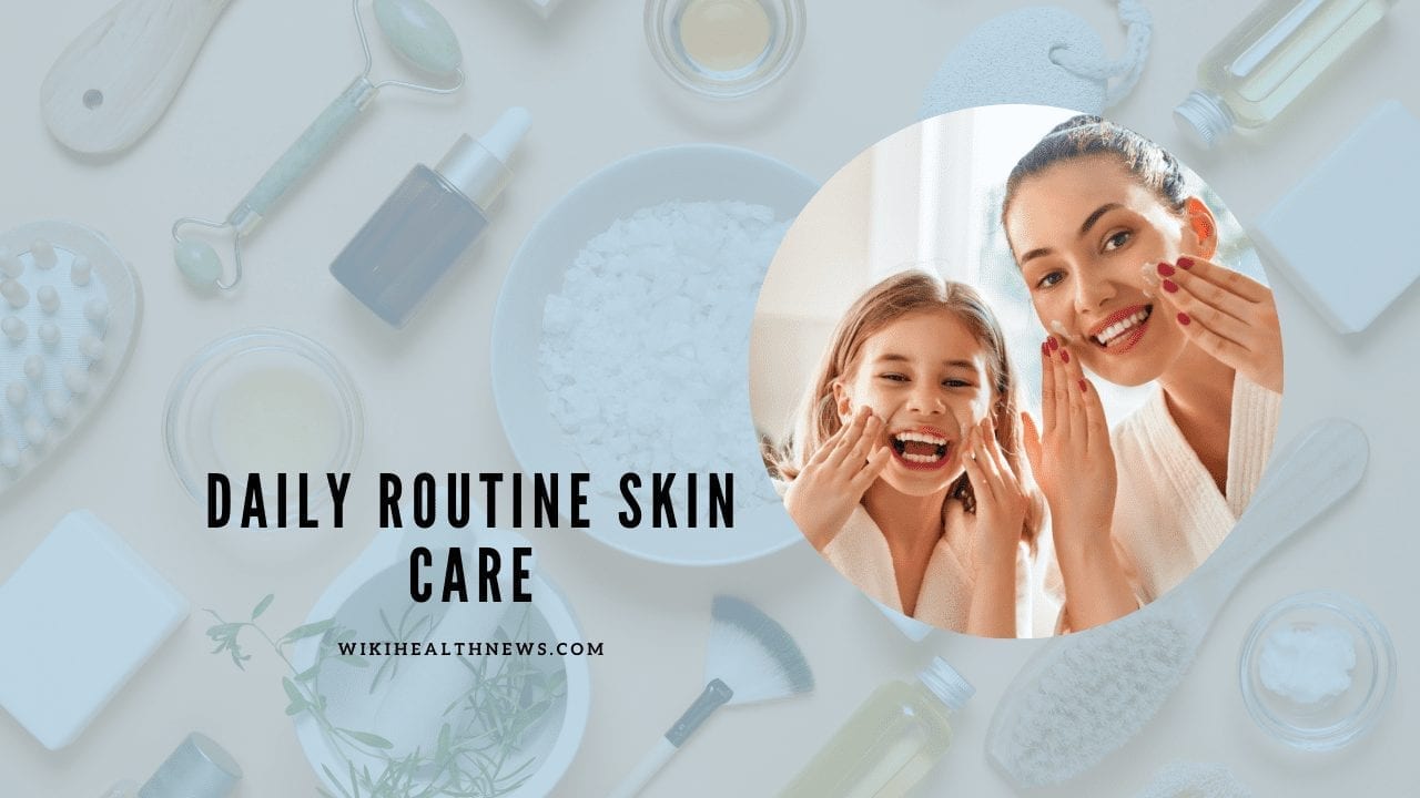 Daily routine skin care