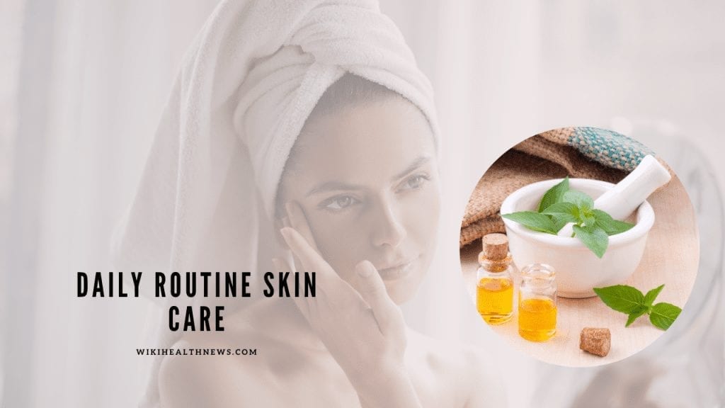 Daily routine skin care 