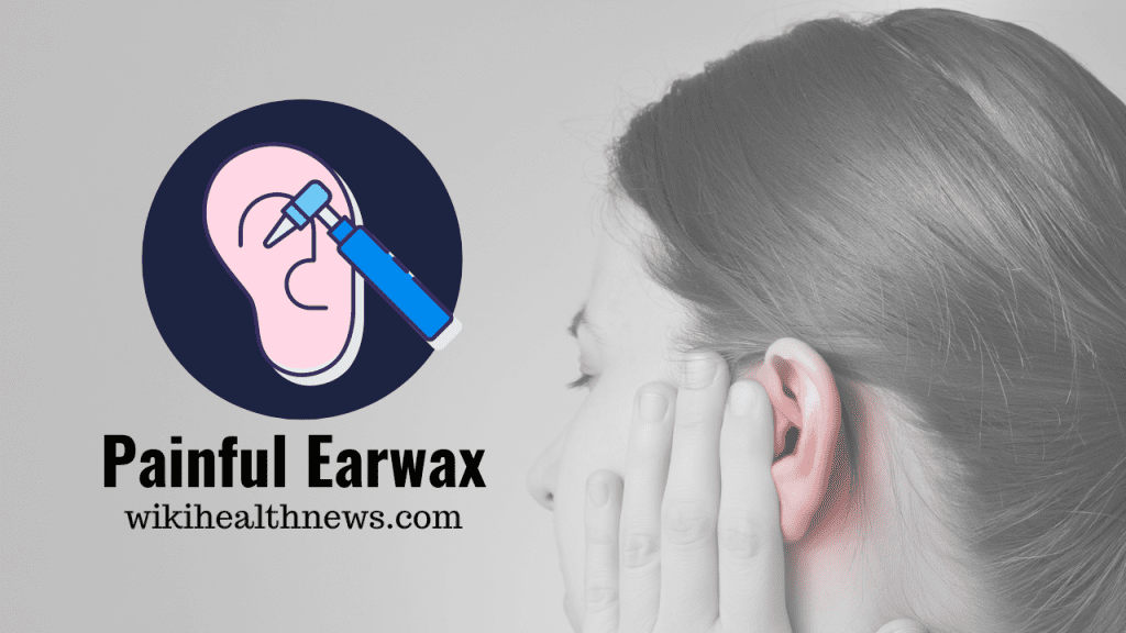 earwax hurts